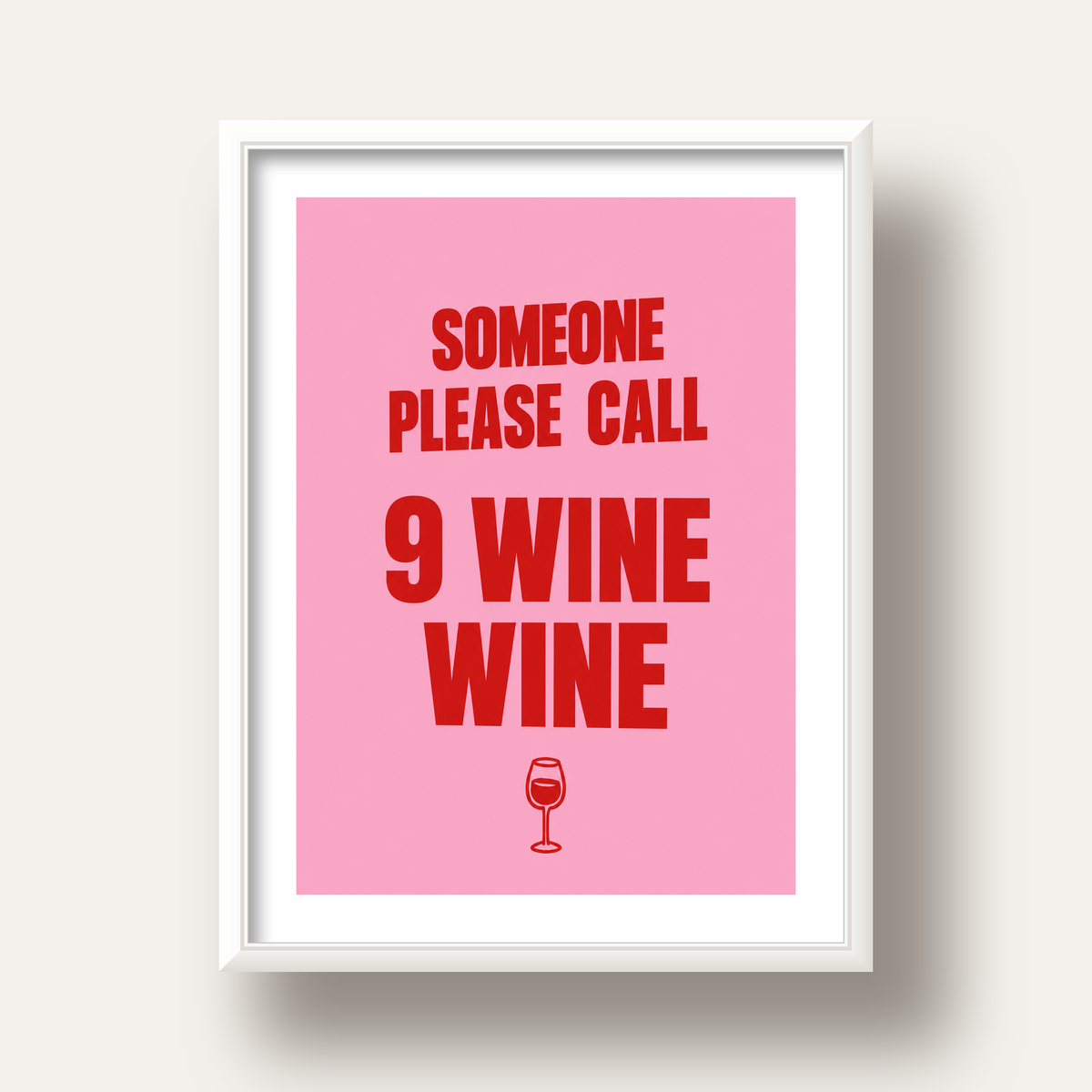 Mizahi Şarap Posteri – SOMEONE PLEASE CALL 9 WINE WINE — beyaz derin çerçeveli paspartulu
