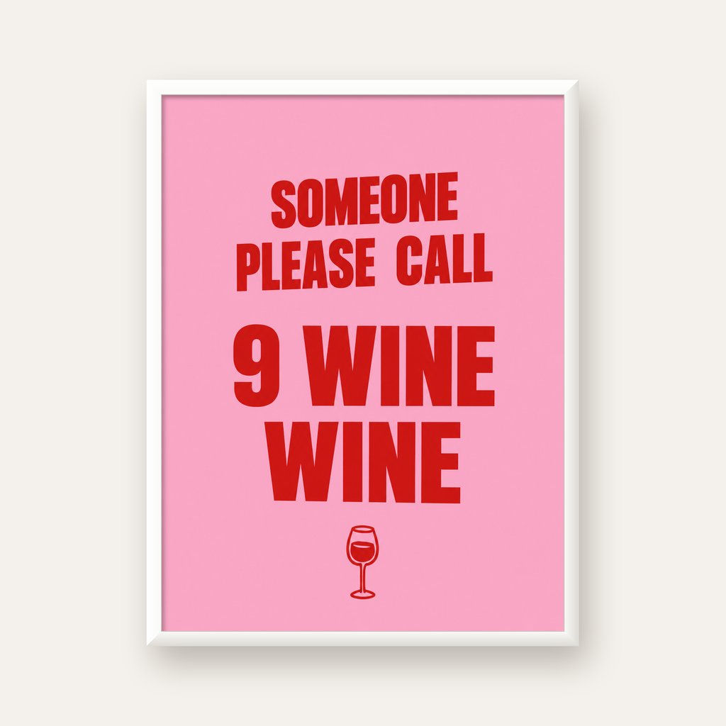 Mizahi Şarap Posteri – SOMEONE PLEASE CALL 9 WINE WINE — beyaz çerçeveli dikey poster