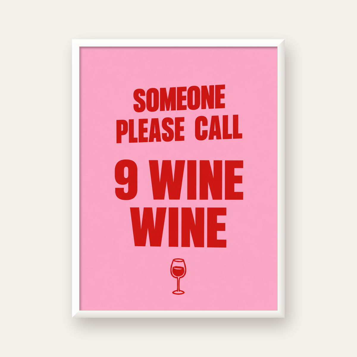 Mizahi Şarap Posteri – SOMEONE PLEASE CALL 9 WINE WINE — beyaz çerçeveli dikey poster