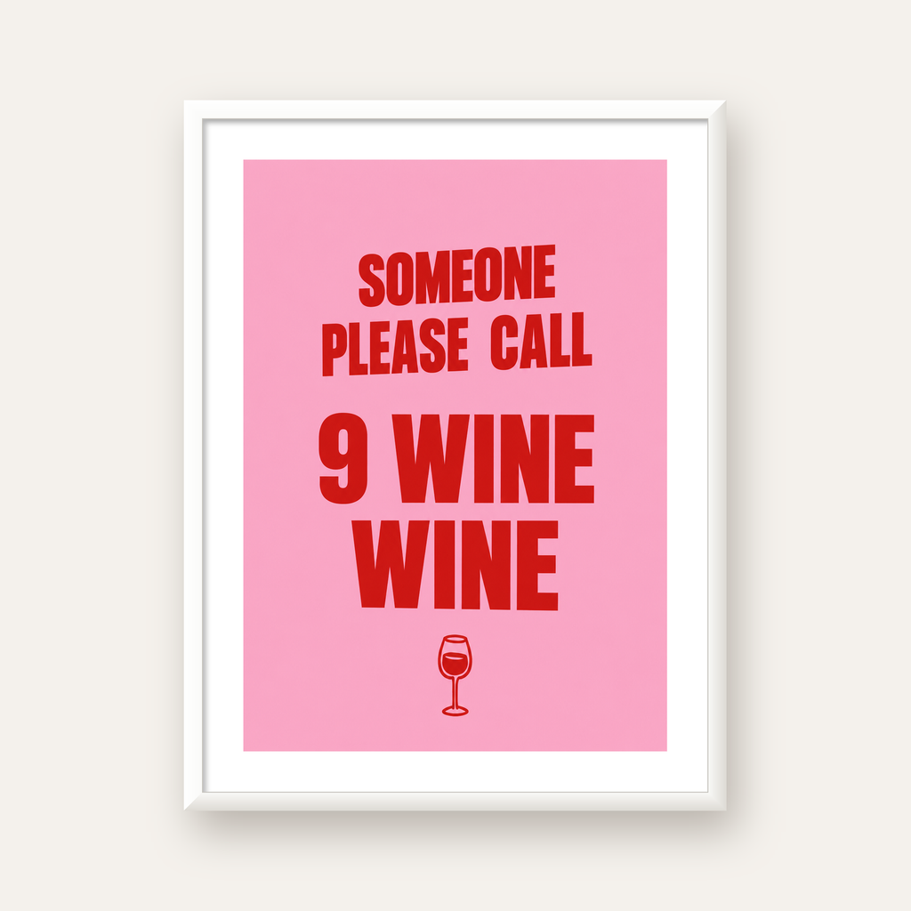 Mizahi Şarap Posteri – SOMEONE PLEASE CALL 9 WINE WINE — beyaz çerçeveli dikey poster