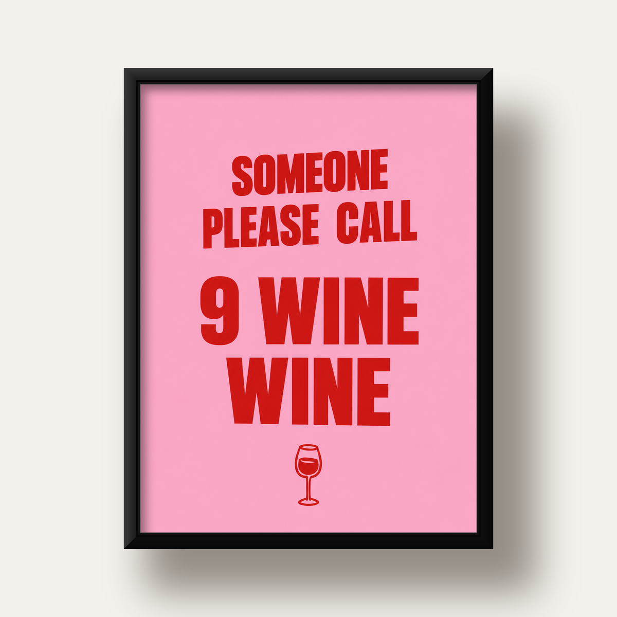 Mizahi Şarap Posteri – SOMEONE PLEASE CALL 9 WINE WINE — siyah derin çerçeveli