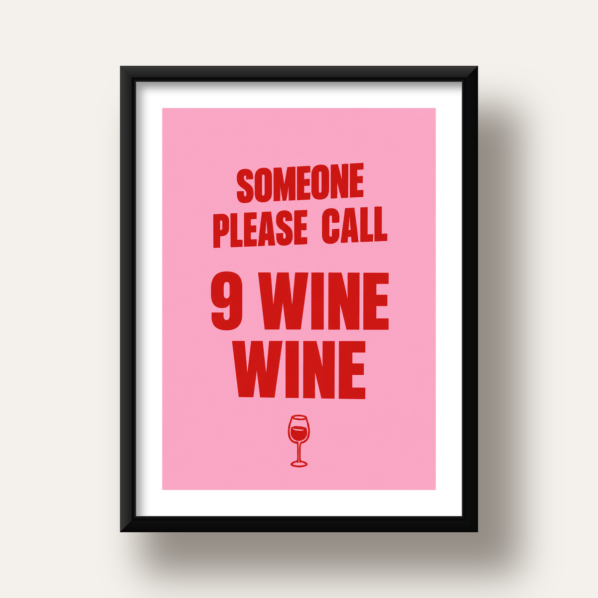 Mizahi Şarap Posteri – SOMEONE PLEASE CALL 9 WINE WINE — siyah derin çerçeveli paspartulu