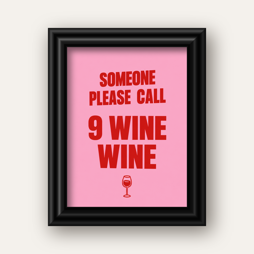 Mizahi Şarap Posteri – SOMEONE PLEASE CALL 9 WINE WINE — siyah galeri çerçeveli