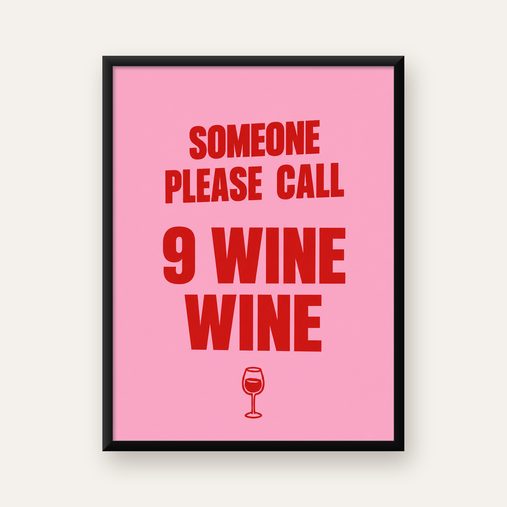 Mizahi Şarap Posteri – SOMEONE PLEASE CALL 9 WINE WINE — Dikey baskı, düz siyah çerçeveli duvar posteri