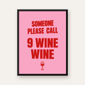 Mizahi Şarap Posteri – SOMEONE PLEASE CALL 9 WINE WINE — Dikey baskı, düz siyah çerçeveli duvar posteri