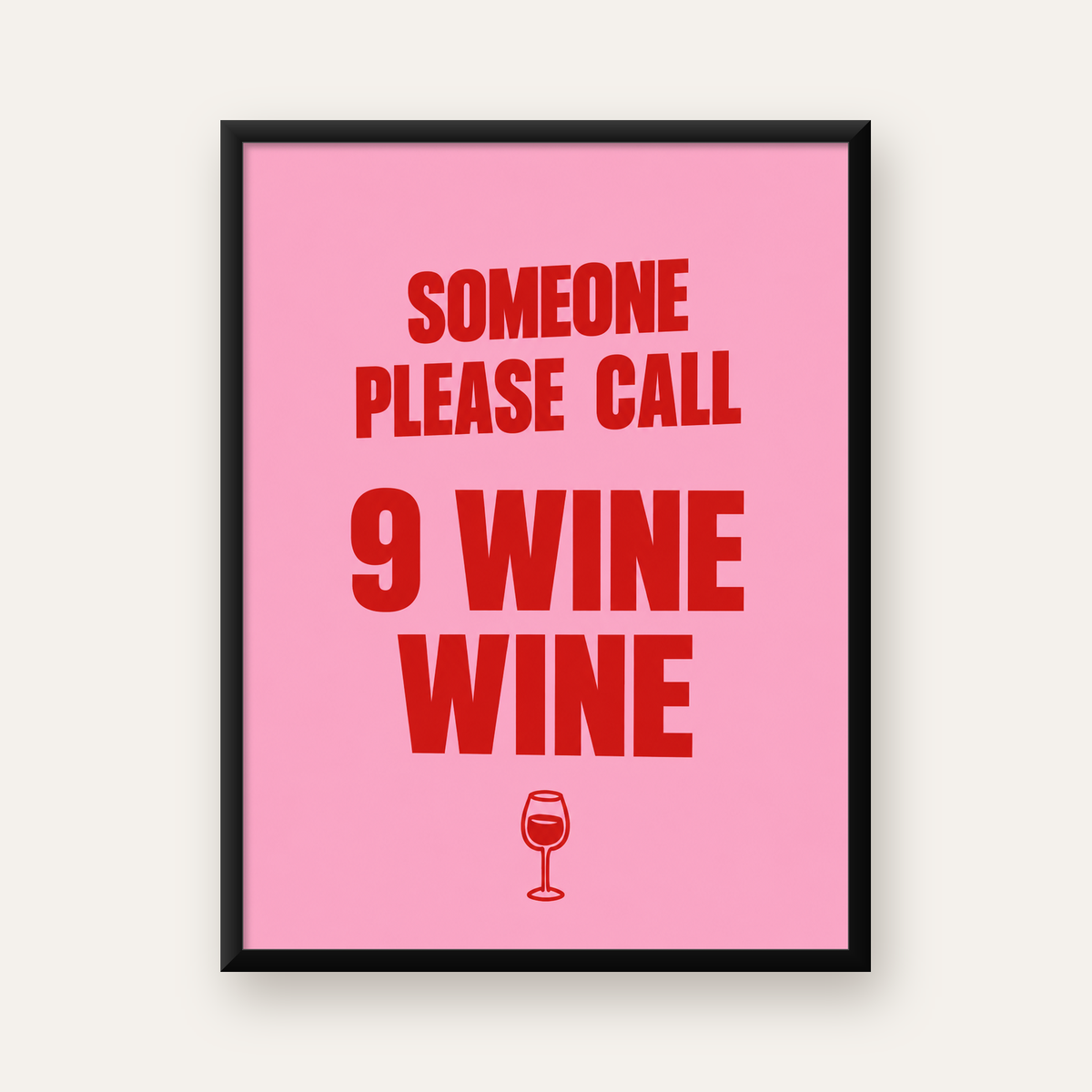 Mizahi Şarap Posteri – SOMEONE PLEASE CALL 9 WINE WINE — Dikey baskı, düz siyah çerçeveli duvar posteri