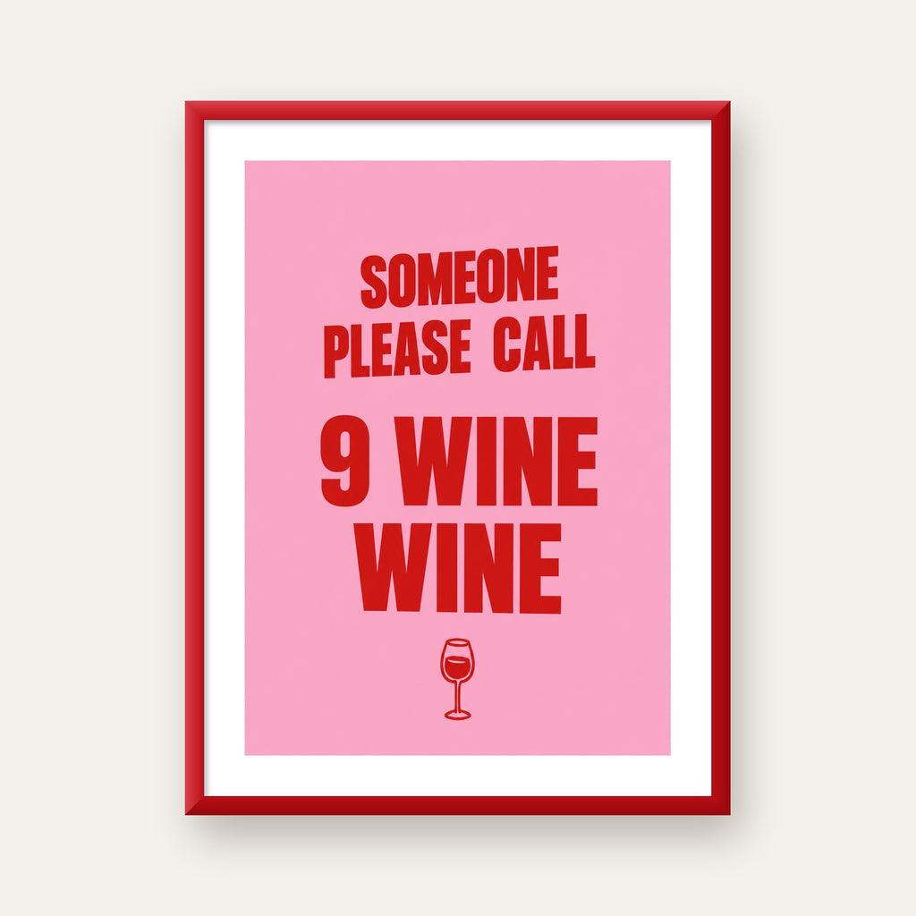 Mizahi Şarap Posteri – SOMEONE PLEASE CALL 9 WINE WINE — kırmızı çerçeveli paspartulu