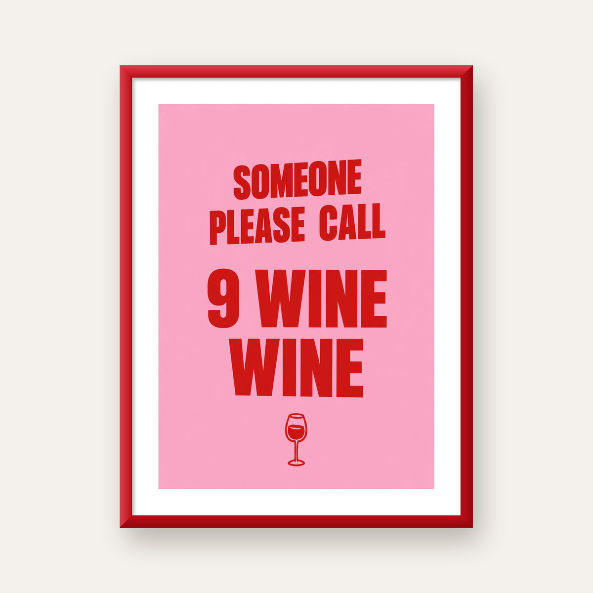 Mizahi Şarap Posteri – SOMEONE PLEASE CALL 9 WINE WINE — kırmızı çerçeveli paspartulu