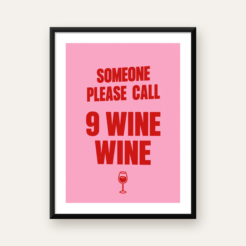 Mizahi Şarap Posteri – SOMEONE PLEASE CALL 9 WINE WINE — Dikey baskı, beyaz paspartulu