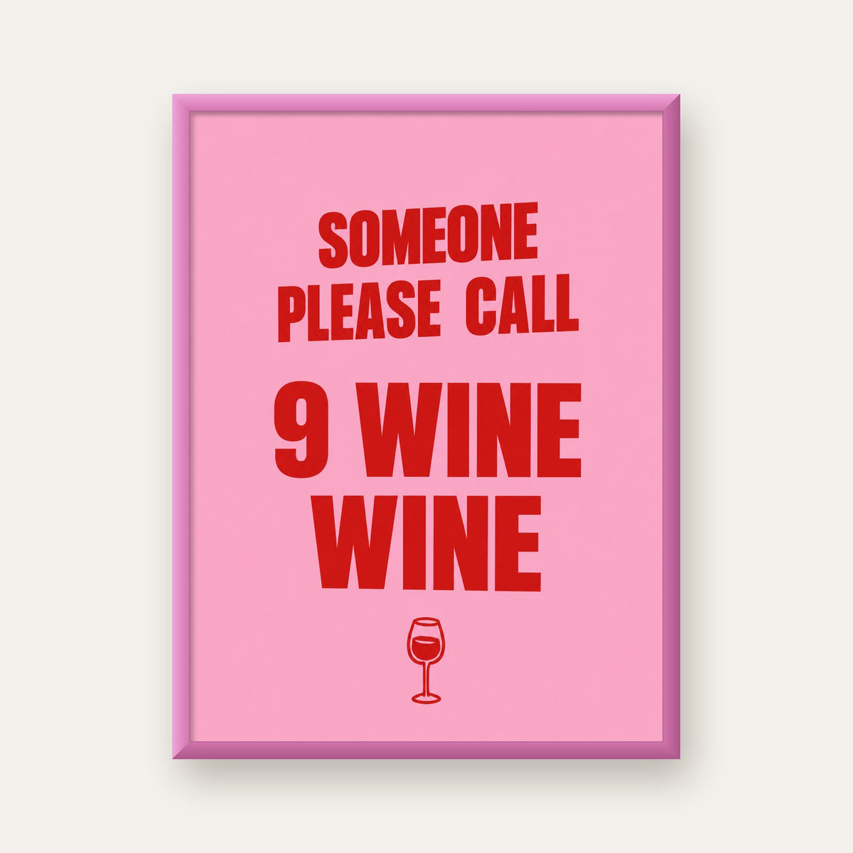 Mizahi Şarap Posteri – SOMEONE PLEASE CALL 9 WINE WINE — pembe çerçeveli