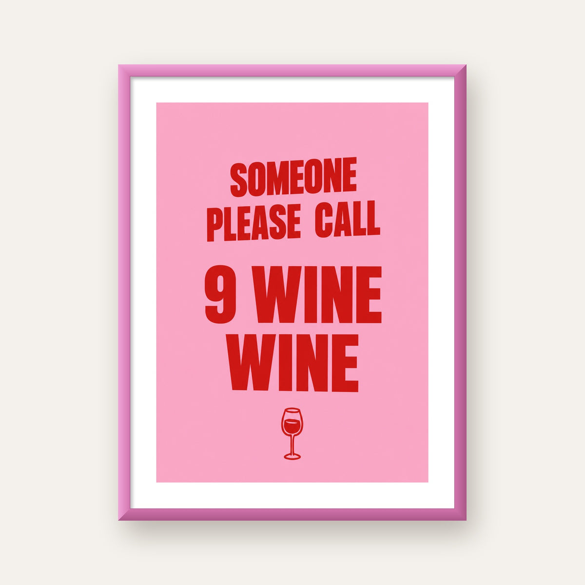 Mizahi Şarap Posteri – SOMEONE PLEASE CALL 9 WINE WINE — pembe çerçeveli paspartulu
