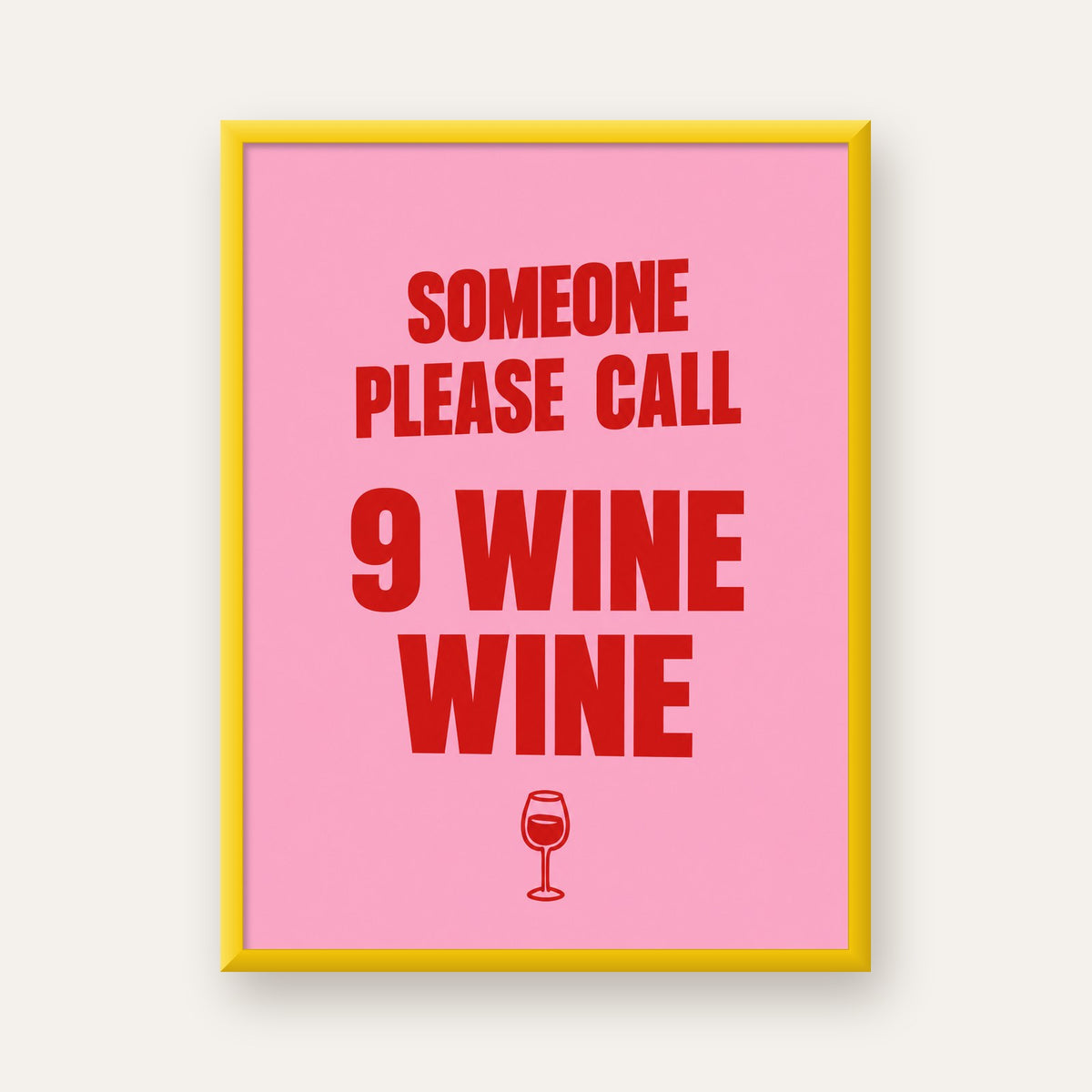 Mizahi Şarap Posteri – SOMEONE PLEASE CALL 9 WINE WINE — sarı çerçeveli