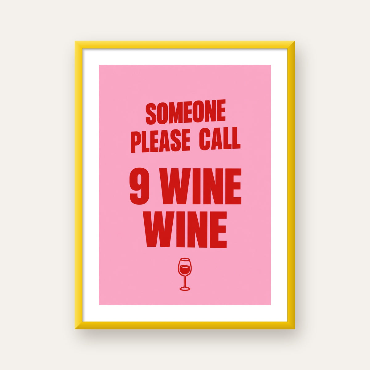 Mizahi Şarap Posteri – SOMEONE PLEASE CALL 9 WINE WINE — sarı çerçeveli paspartulu