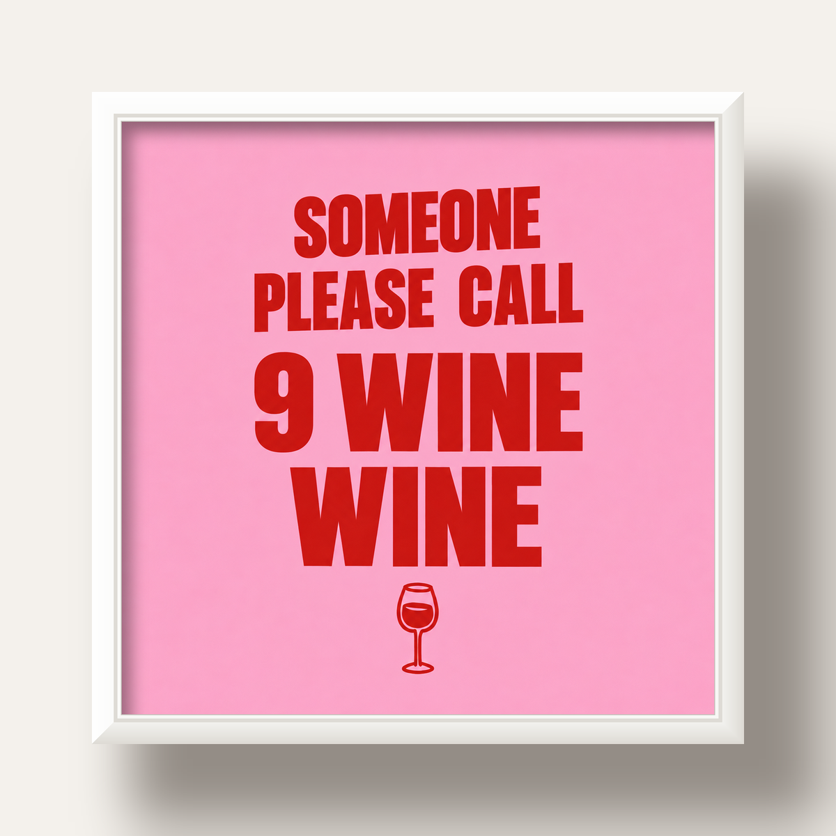 Mizahi Şarap Posteri – SOMEONE PLEASE CALL 9 WINE WINE — beyaz derin çerçeveli