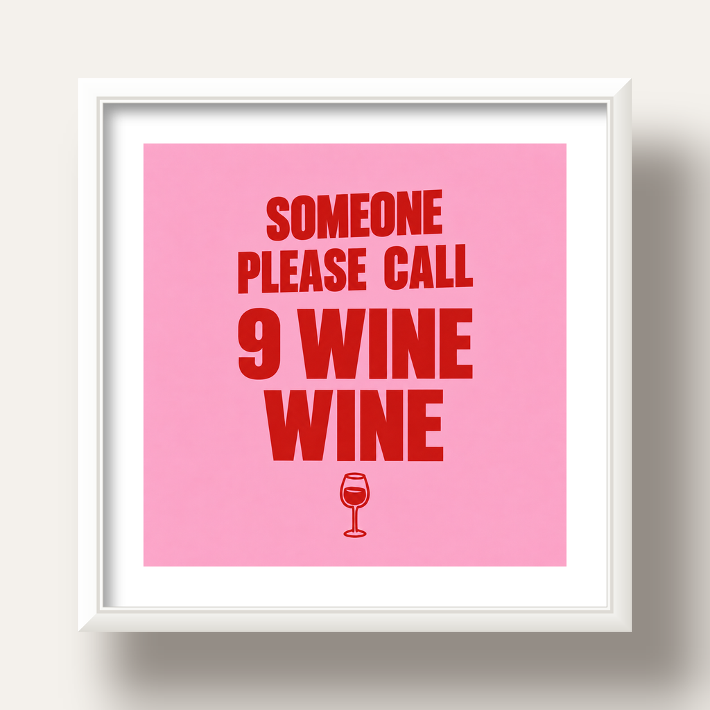 Mizahi Şarap Posteri – SOMEONE PLEASE CALL 9 WINE WINE — beyaz derin çerçeveli paspartulu