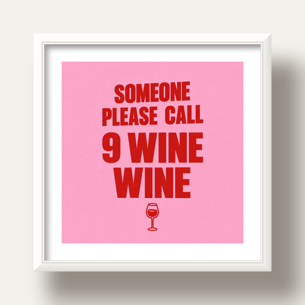 Mizahi Şarap Posteri – SOMEONE PLEASE CALL 9 WINE WINE — beyaz derin çerçeveli paspartulu