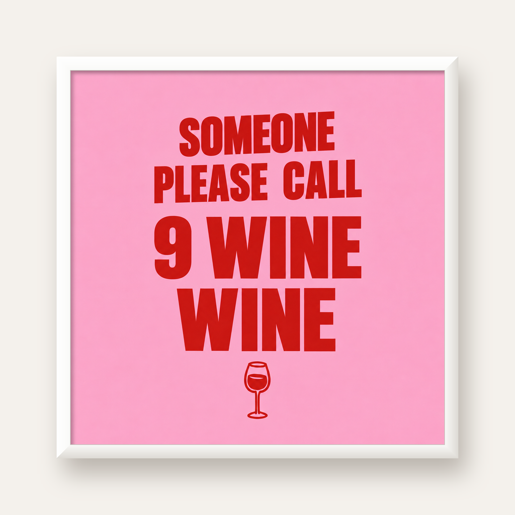 Mizahi Şarap Posteri – SOMEONE PLEASE CALL 9 WINE WINE — beyaz çerçeveli kare poster