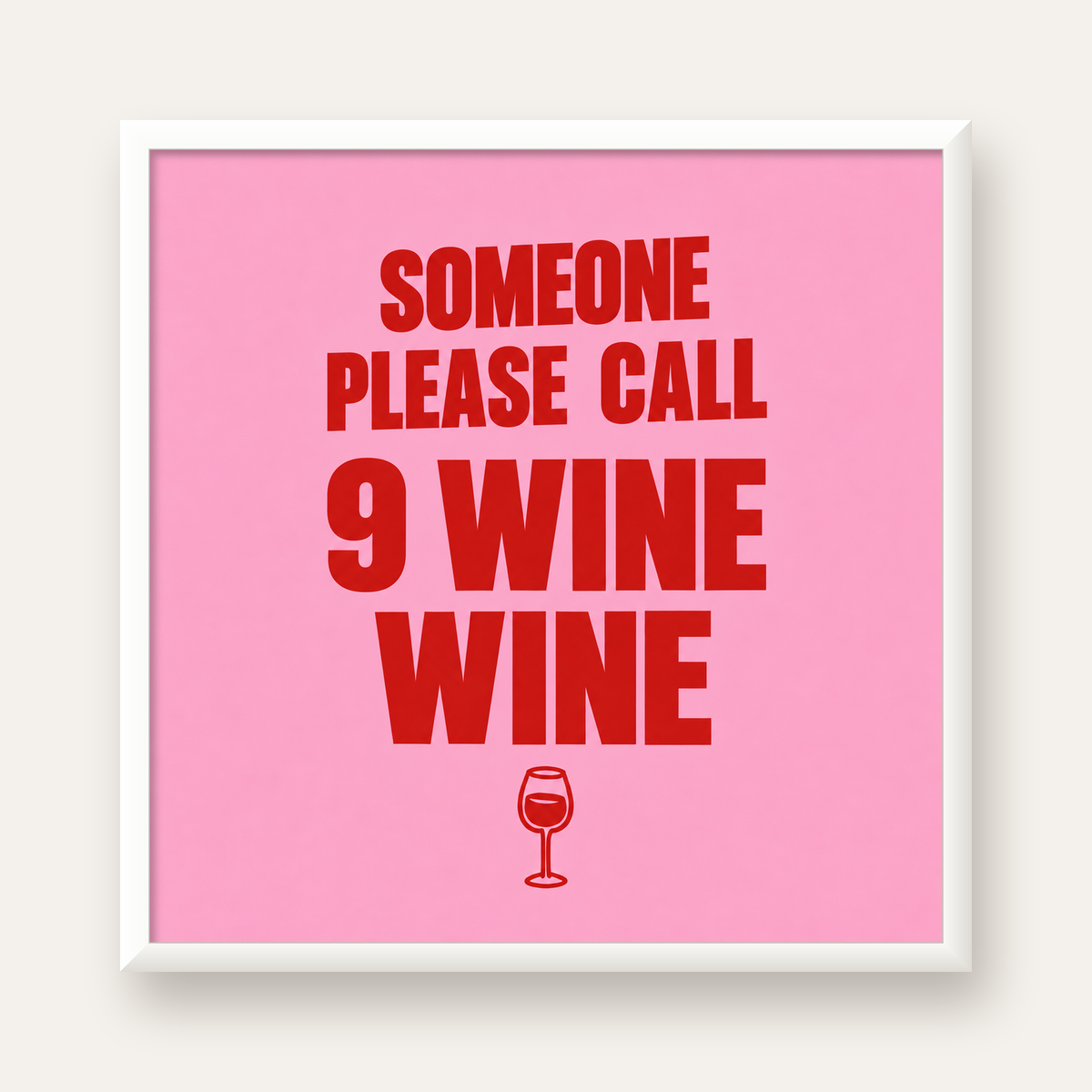 Mizahi Şarap Posteri – SOMEONE PLEASE CALL 9 WINE WINE — beyaz çerçeveli kare poster