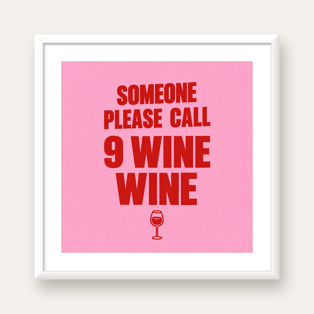 Mizahi Şarap Posteri – SOMEONE PLEASE CALL 9 WINE WINE — beyaz çerçeveli kare poster