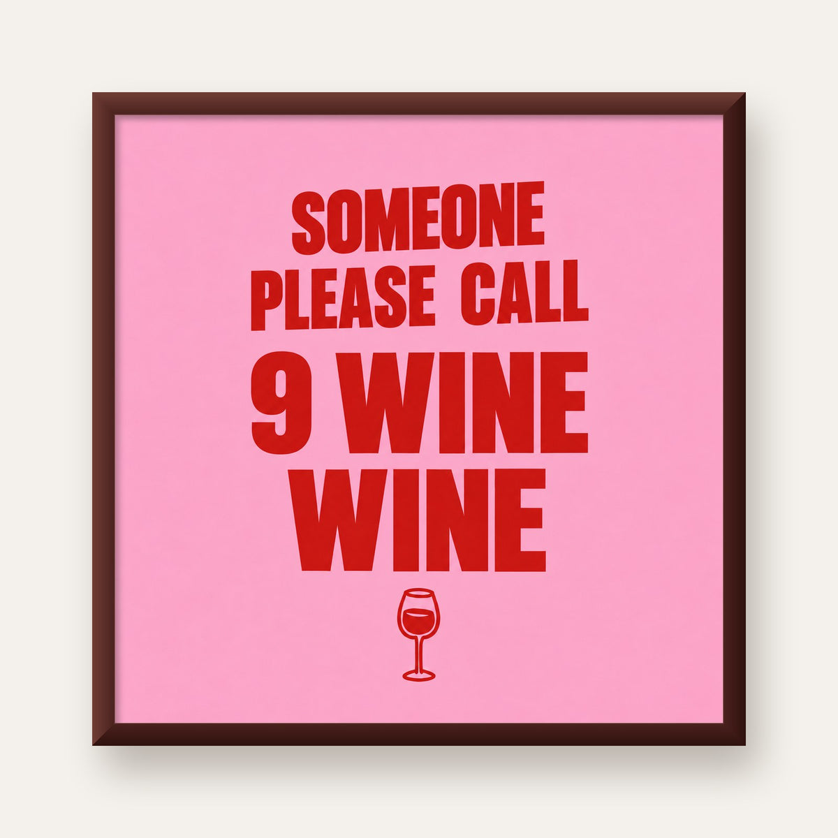Mizahi Şarap Posteri – SOMEONE PLEASE CALL 9 WINE WINE — ceviz çerçeveli