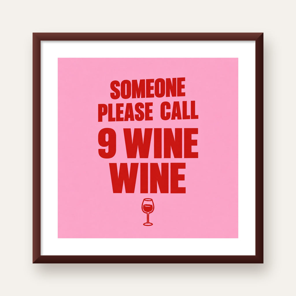 Mizahi Şarap Posteri – SOMEONE PLEASE CALL 9 WINE WINE — ceviz çerçeveli paspartulu
