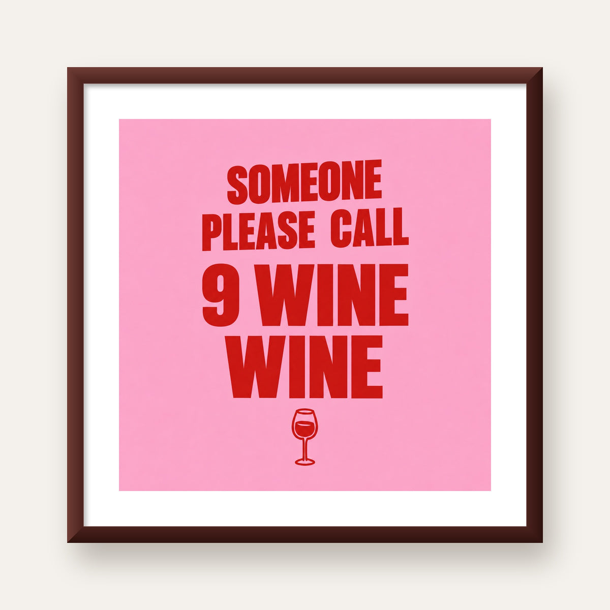 Mizahi Şarap Posteri – SOMEONE PLEASE CALL 9 WINE WINE — ceviz çerçeveli paspartulu