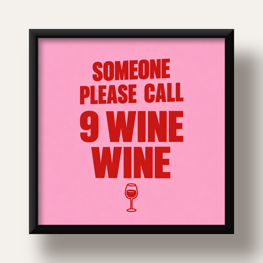 Mizahi Şarap Posteri – SOMEONE PLEASE CALL 9 WINE WINE — siyah derin çerçeveli