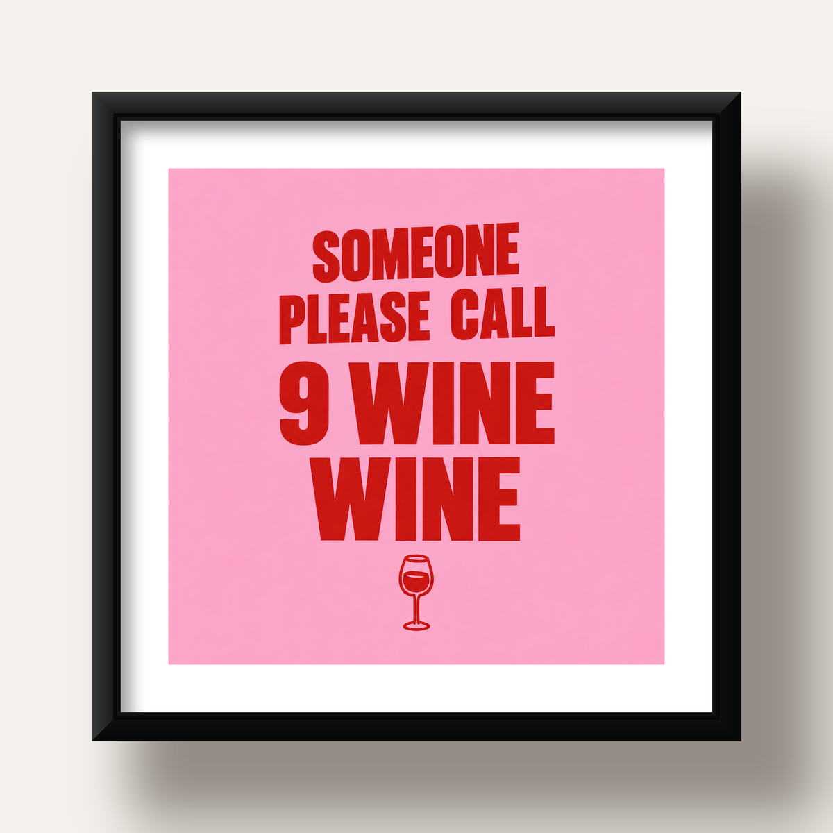 Mizahi Şarap Posteri – SOMEONE PLEASE CALL 9 WINE WINE — siyah derin çerçeveli paspartulu