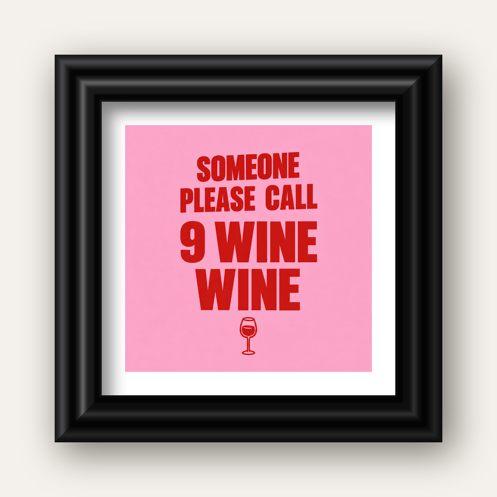 Mizahi Şarap Posteri – SOMEONE PLEASE CALL 9 WINE WINE — siyah galeri çerçeveli paspartulu