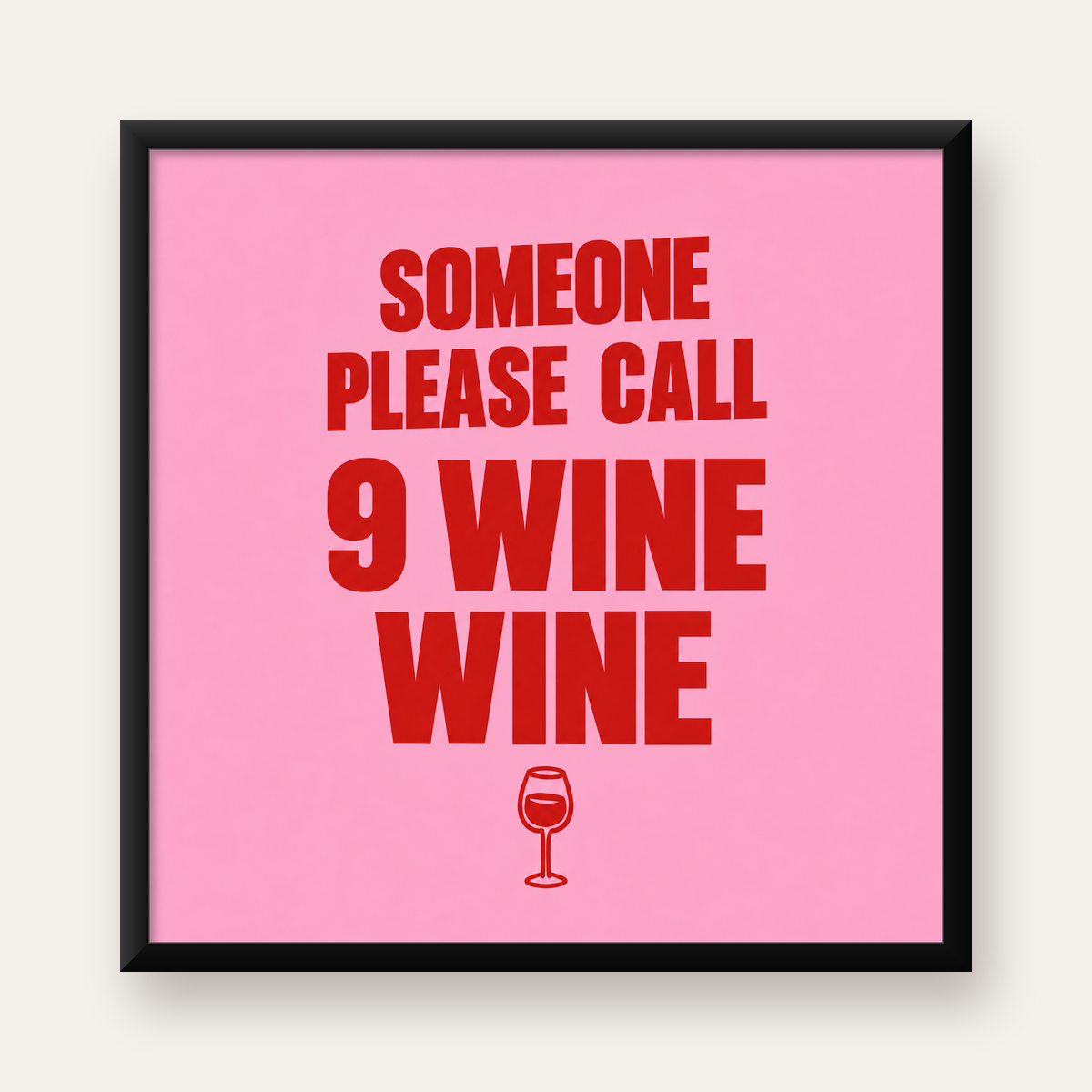 Mizahi Şarap Posteri – SOMEONE PLEASE CALL 9 WINE WINE — Kare baskı, düz siyah çerçeveli duvar posteri