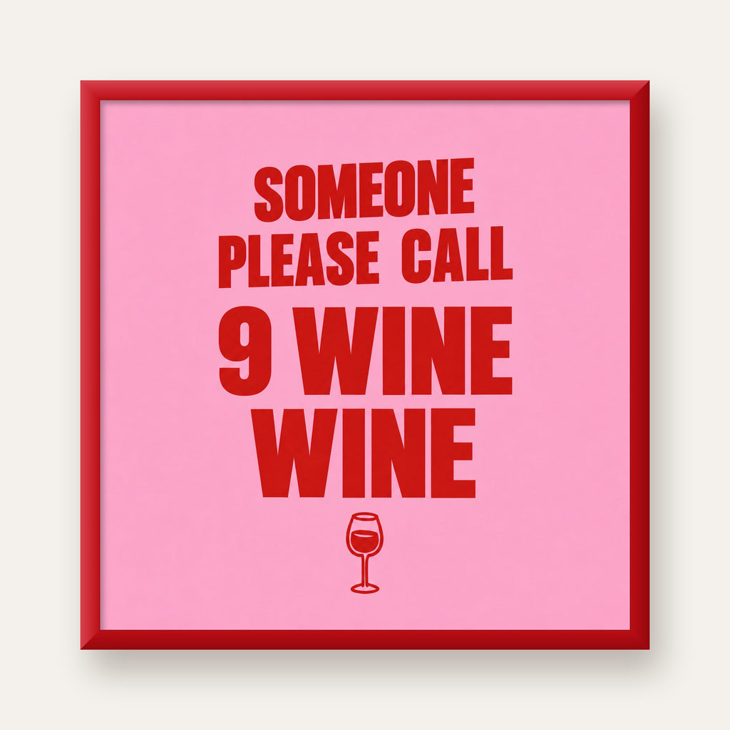 Mizahi Şarap Posteri – SOMEONE PLEASE CALL 9 WINE WINE — kırmızı çerçeveli