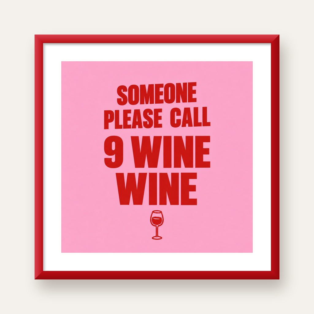 Mizahi Şarap Posteri – SOMEONE PLEASE CALL 9 WINE WINE — kırmızı çerçeveli paspartulu