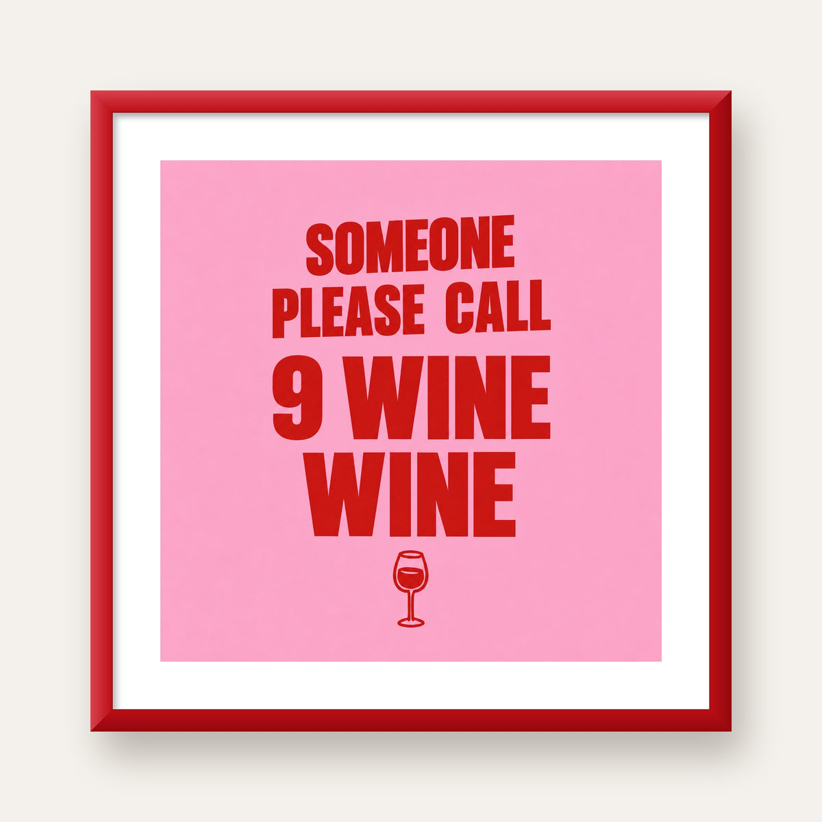 Mizahi Şarap Posteri – SOMEONE PLEASE CALL 9 WINE WINE — kırmızı çerçeveli paspartulu