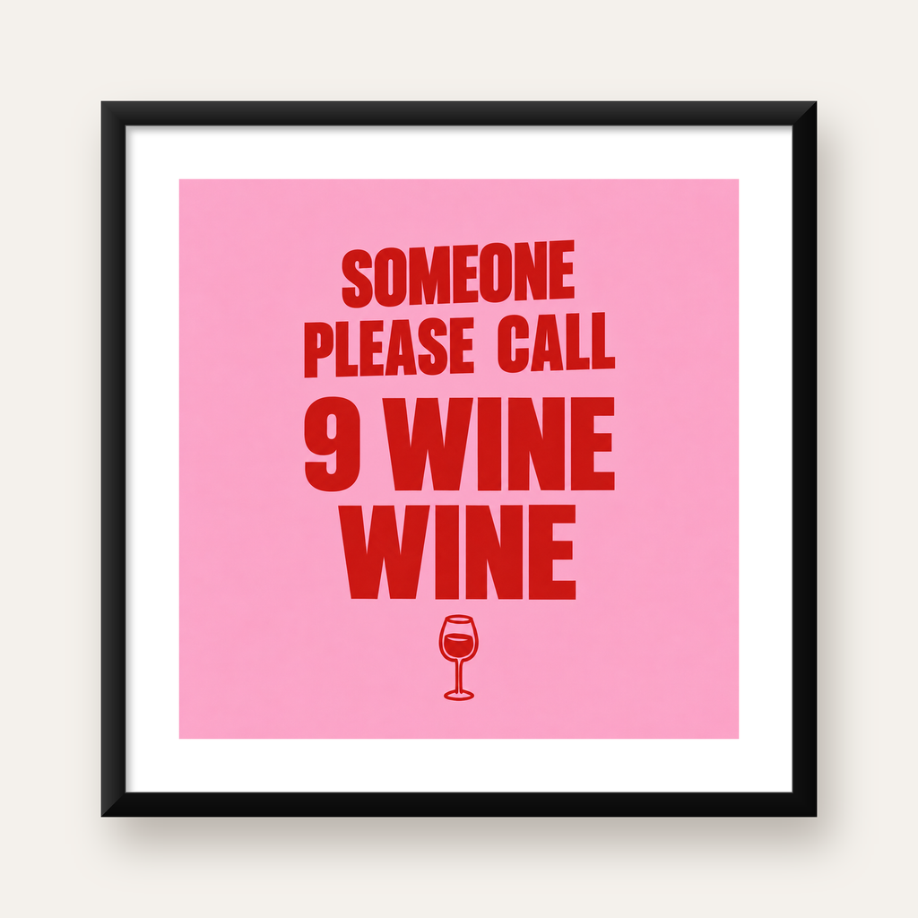 Mizahi Şarap Posteri – SOMEONE PLEASE CALL 9 WINE WINE — Kare baskı, beyaz paspartulu