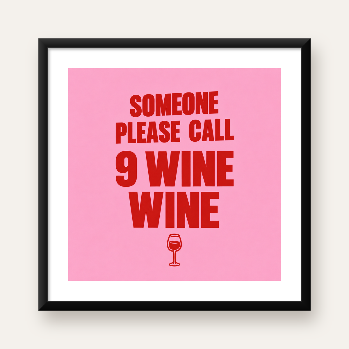 Mizahi Şarap Posteri – SOMEONE PLEASE CALL 9 WINE WINE — Kare baskı, beyaz paspartulu