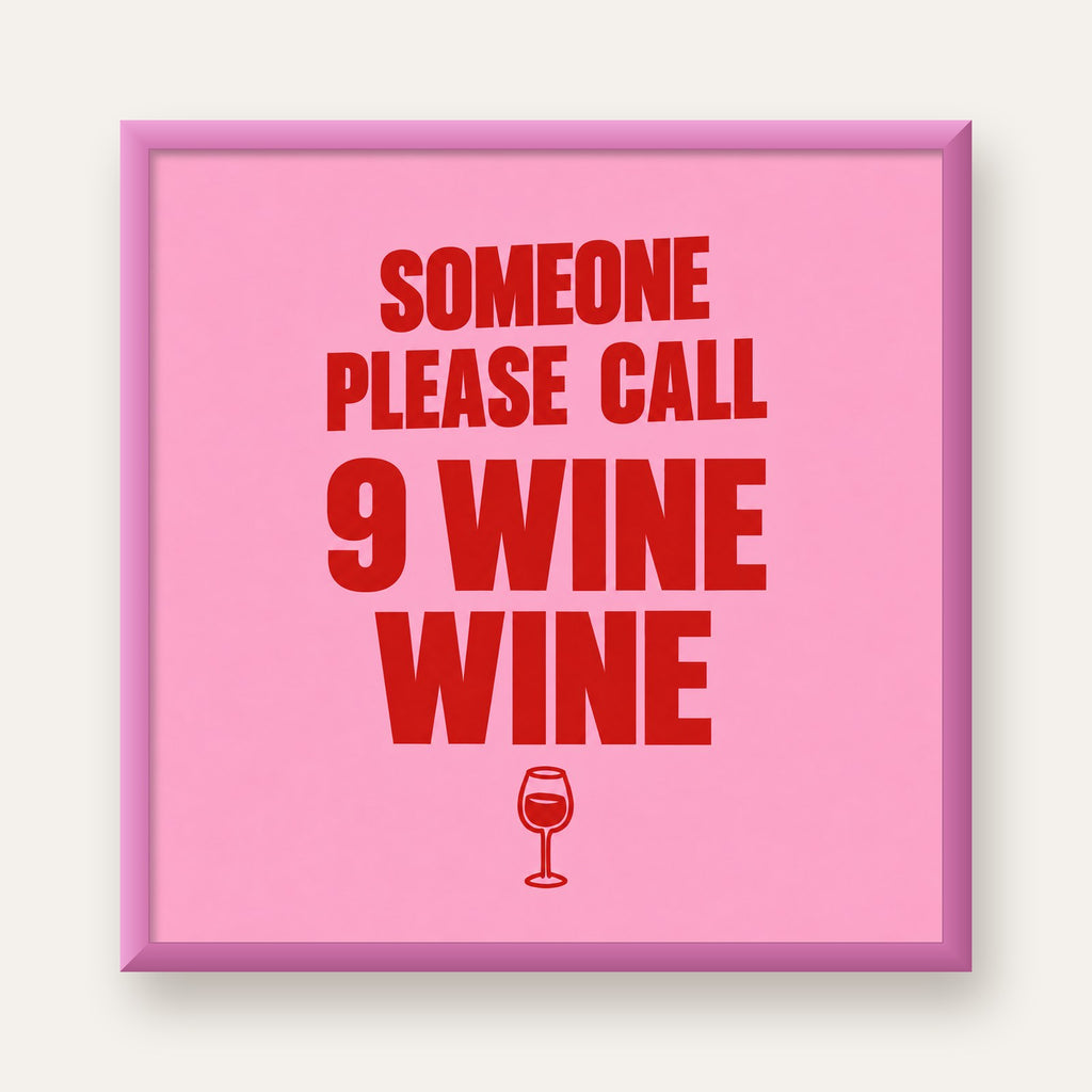 Mizahi Şarap Posteri – SOMEONE PLEASE CALL 9 WINE WINE — pembe çerçeveli