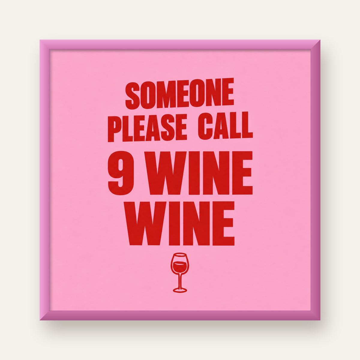Mizahi Şarap Posteri – SOMEONE PLEASE CALL 9 WINE WINE — pembe çerçeveli