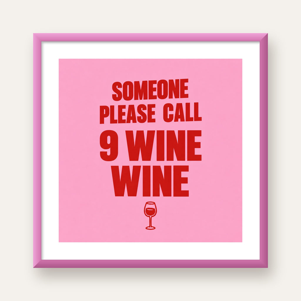 Mizahi Şarap Posteri – SOMEONE PLEASE CALL 9 WINE WINE — pembe çerçeveli paspartulu