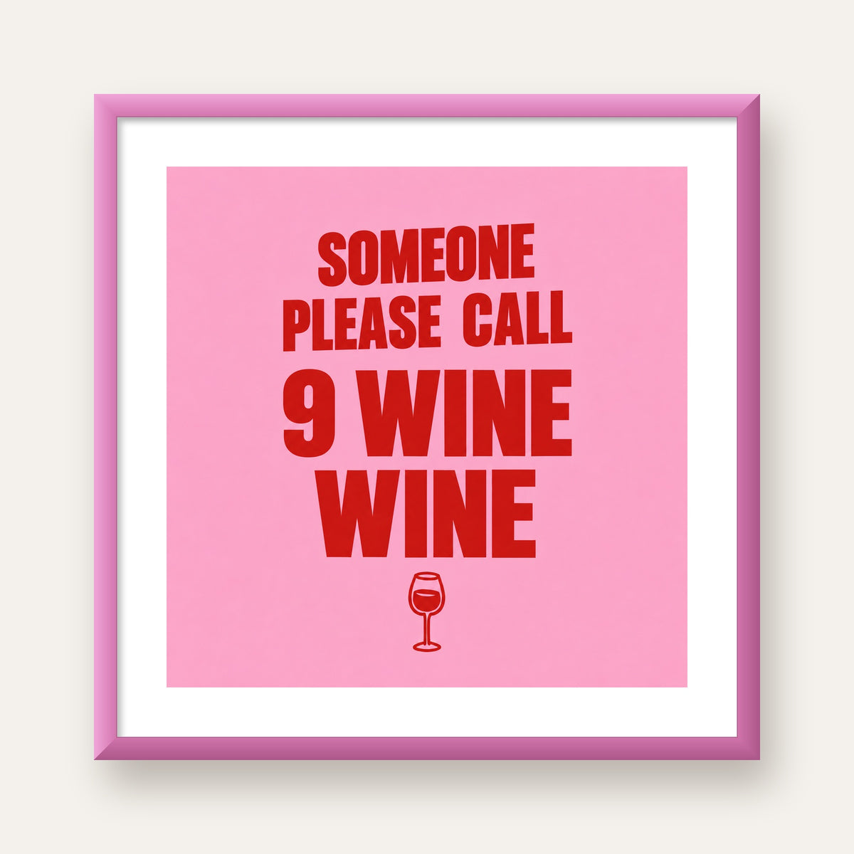 Mizahi Şarap Posteri – SOMEONE PLEASE CALL 9 WINE WINE — pembe çerçeveli paspartulu