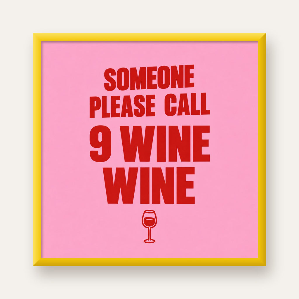 Mizahi Şarap Posteri – SOMEONE PLEASE CALL 9 WINE WINE — sarı çerçeveli