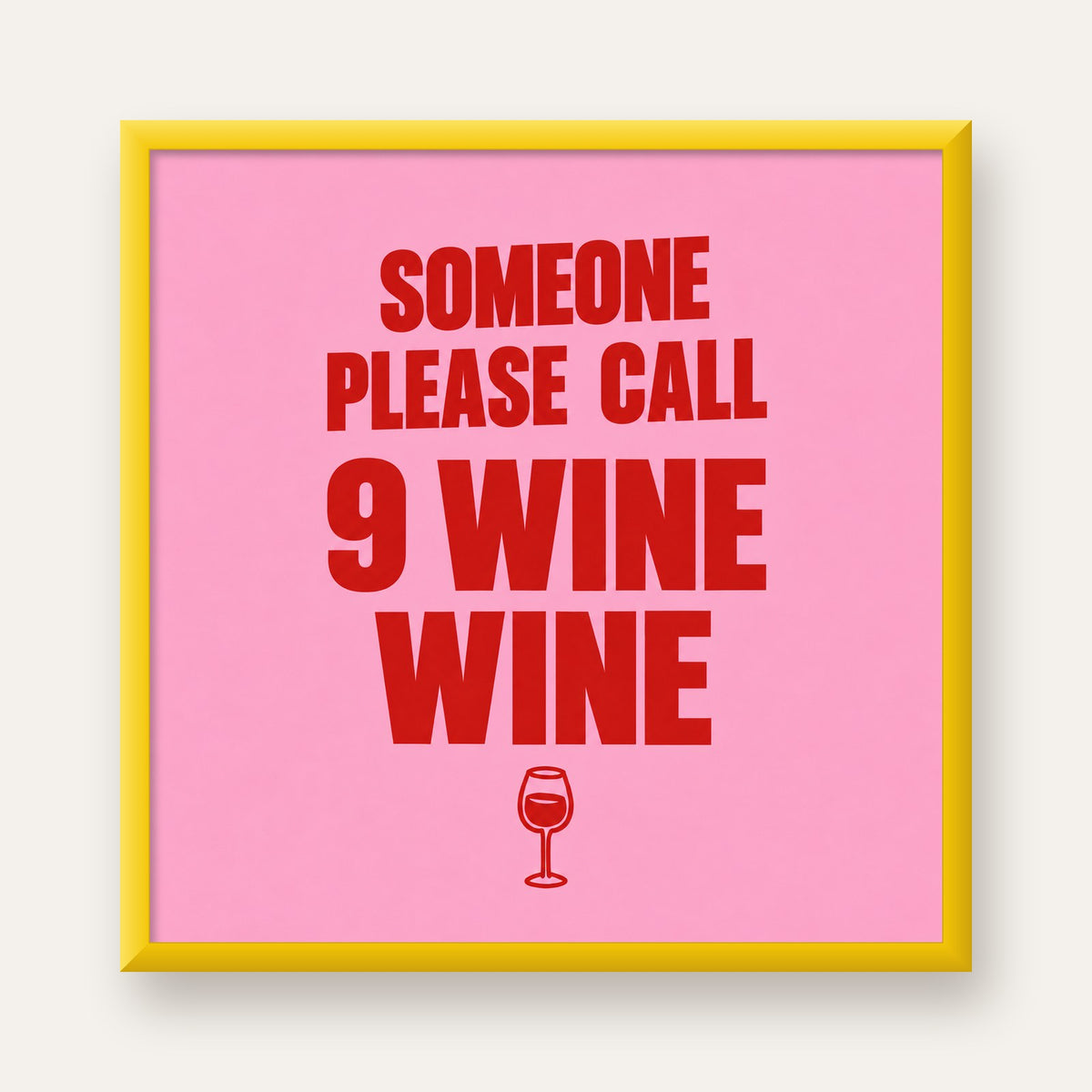 Mizahi Şarap Posteri – SOMEONE PLEASE CALL 9 WINE WINE — sarı çerçeveli