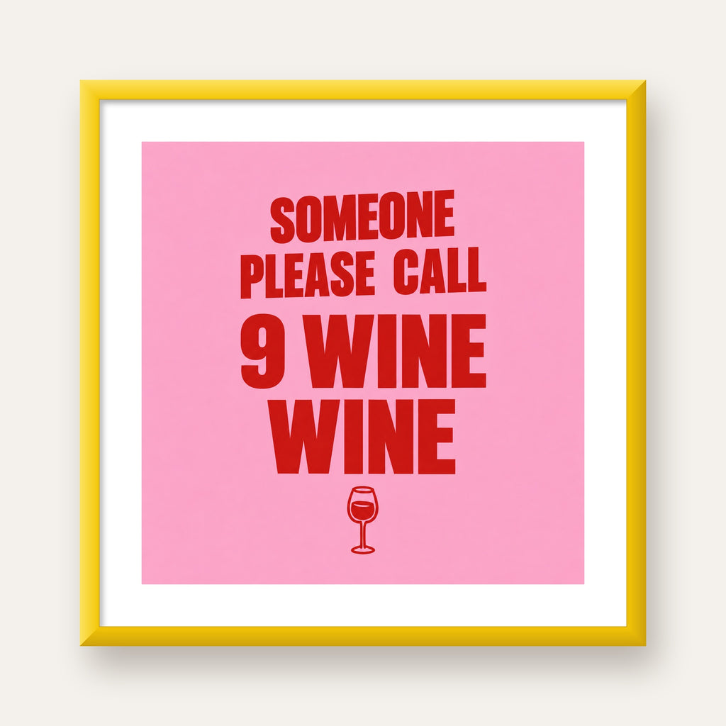 Mizahi Şarap Posteri – SOMEONE PLEASE CALL 9 WINE WINE — sarı çerçeveli paspartulu