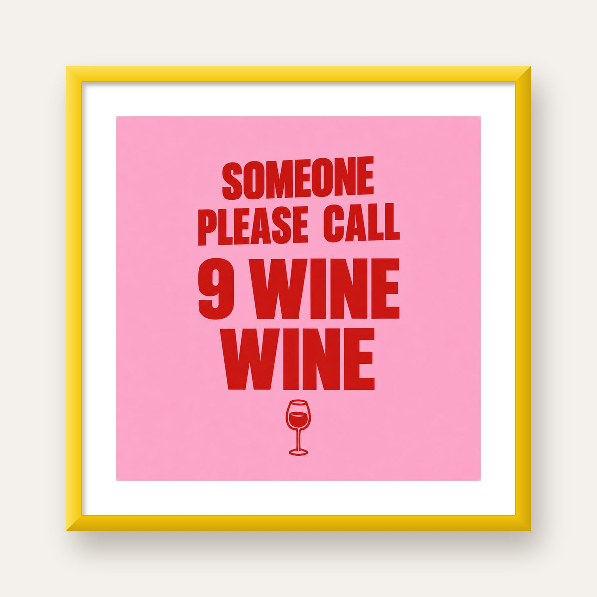 Mizahi Şarap Posteri – SOMEONE PLEASE CALL 9 WINE WINE — sarı çerçeveli paspartulu