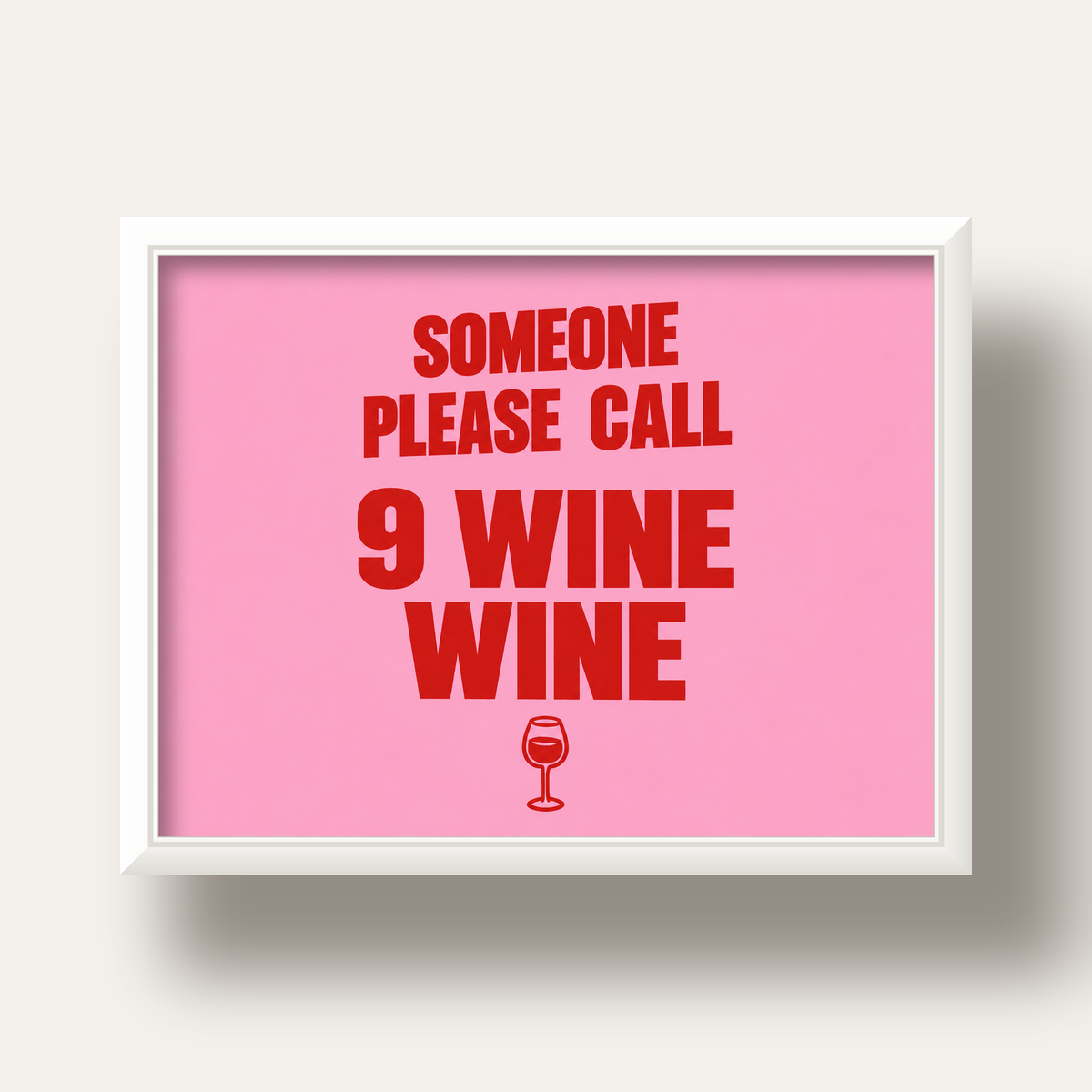 Mizahi Şarap Posteri – SOMEONE PLEASE CALL 9 WINE WINE — beyaz derin çerçeveli