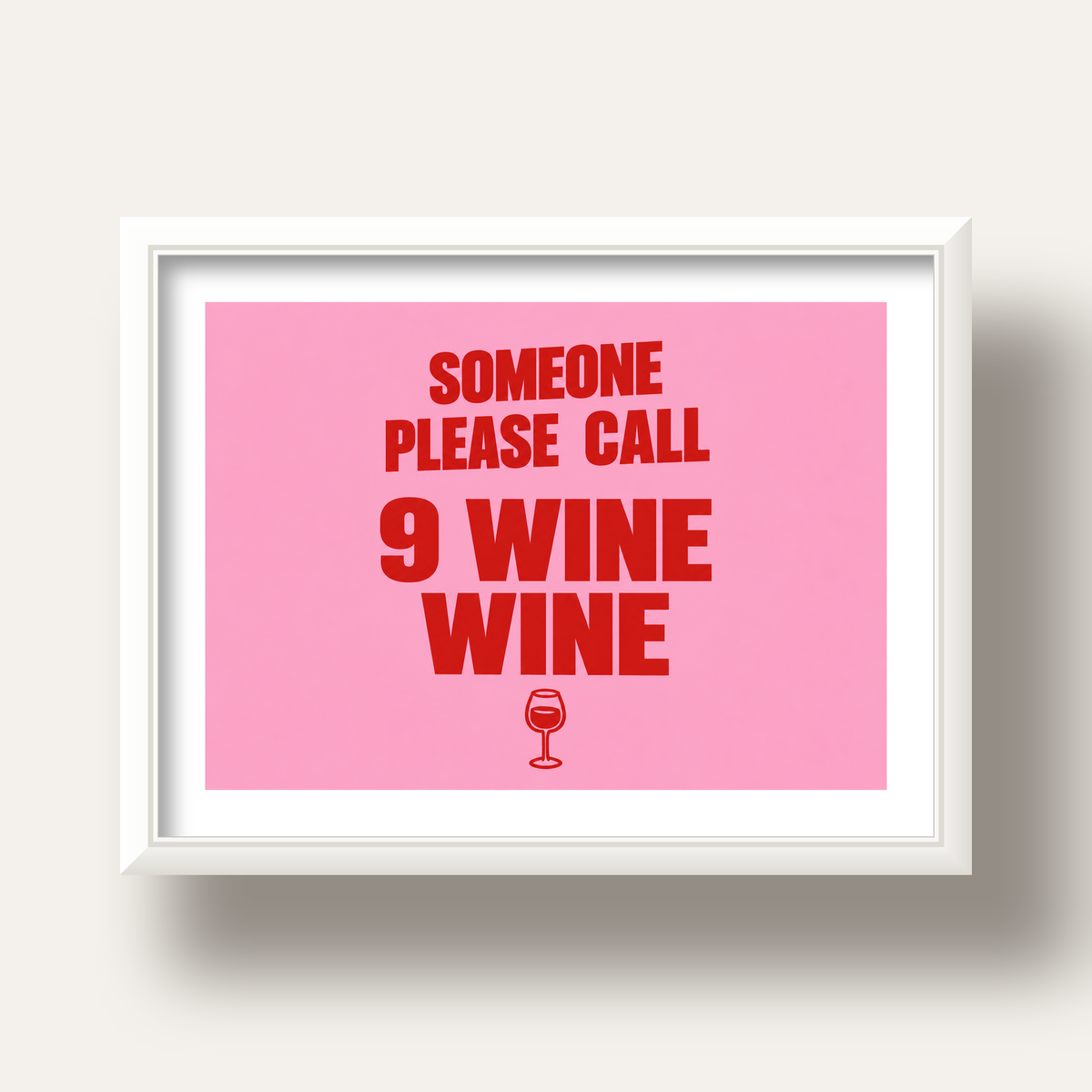 Mizahi Şarap Posteri – SOMEONE PLEASE CALL 9 WINE WINE — beyaz derin çerçeveli paspartulu