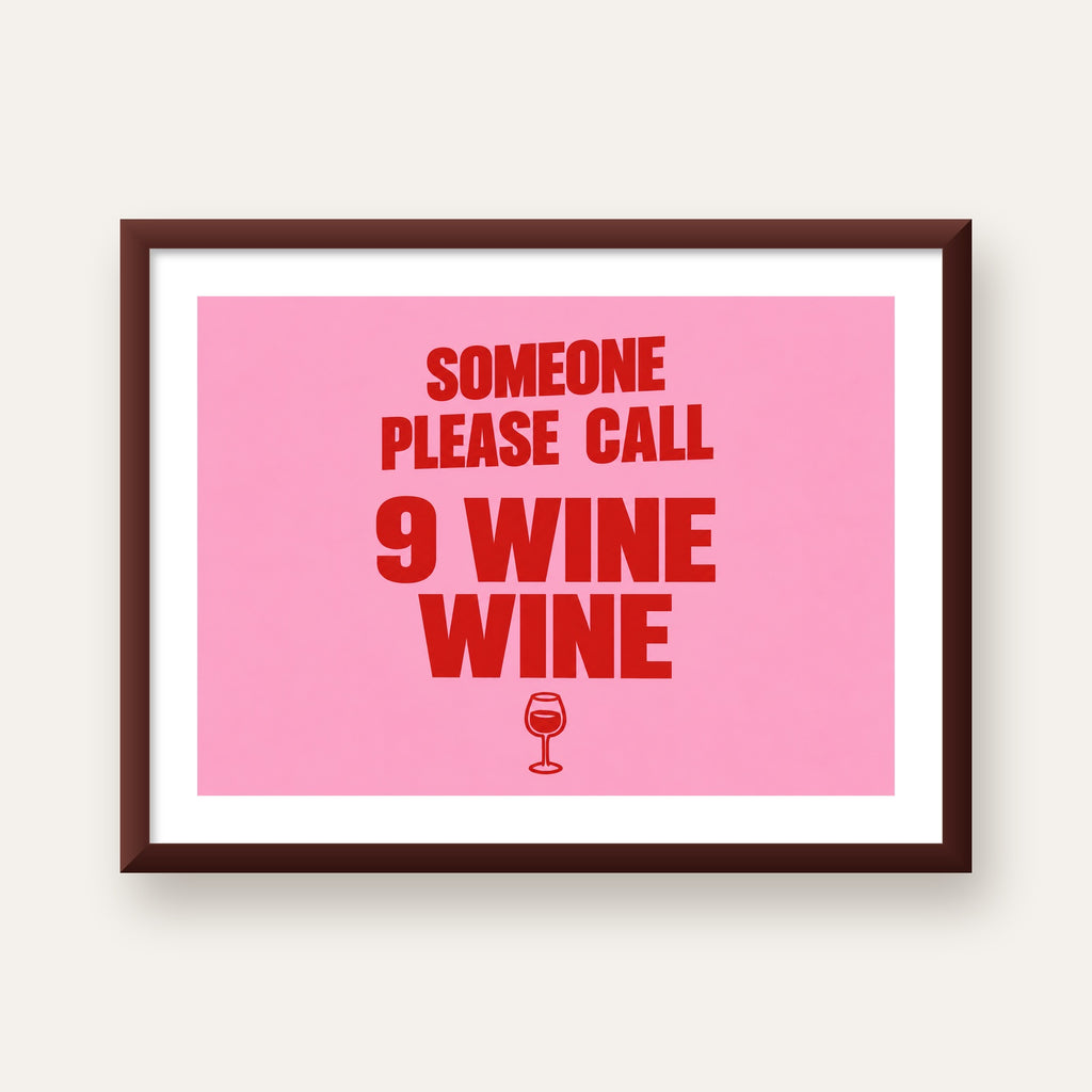 Mizahi Şarap Posteri – SOMEONE PLEASE CALL 9 WINE WINE — ceviz çerçeveli paspartulu