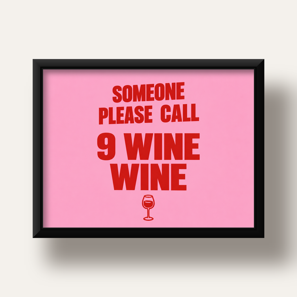 Mizahi Şarap Posteri – SOMEONE PLEASE CALL 9 WINE WINE — siyah derin çerçeveli