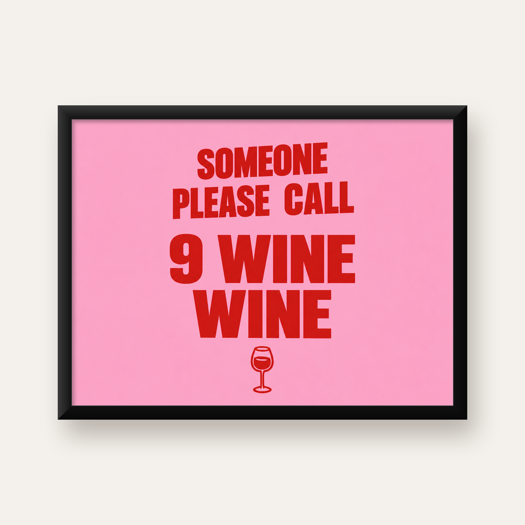 Mizahi Şarap Posteri – SOMEONE PLEASE CALL 9 WINE WINE — Yatay baskı, düz siyah çerçeveli duvar posteri