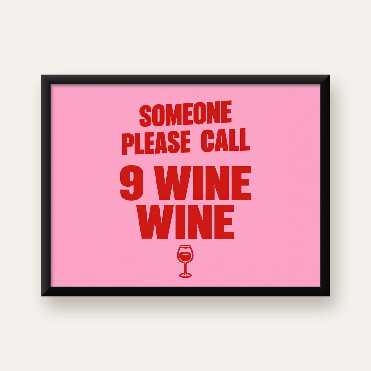 Mizahi Şarap Posteri – SOMEONE PLEASE CALL 9 WINE WINE — Yatay baskı, düz siyah çerçeveli duvar posteri