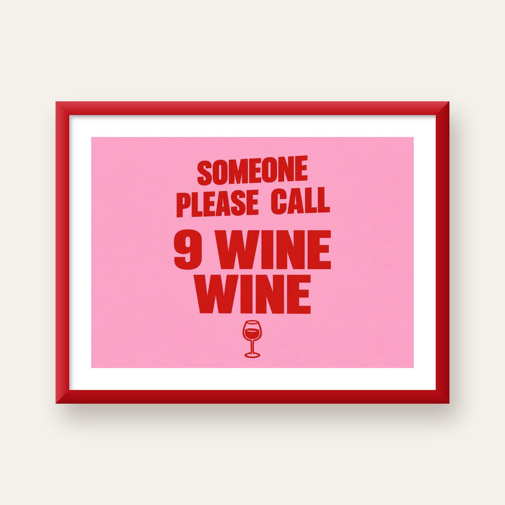 Mizahi Şarap Posteri – SOMEONE PLEASE CALL 9 WINE WINE — kırmızı çerçeveli paspartulu